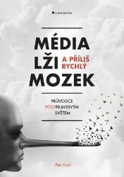 Média, lži a příliš rychlý mozek - Petr Nutil - Ekonomika Média, lži a příliš rychlý mozek