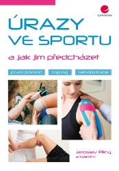 Úrazy ve sportu a jak jim předcházet - Jaroslav Pilný - Sport Úrazy ve sportu a jak jim předcházet