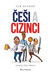 Češi a cizinci - Jak myslí, řídí a pracují Češi a cizinci - Jak myslí, řídí a pracují