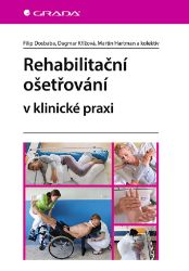 Rehabilitační ošetřování v klinické praxi Rehabilitační ošetřování v klinické praxi