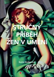Stručný příběh žen v umění - Susie Hodge - Umění a architektura Stručný příběh žen v umění
