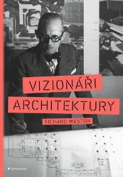 Vizionáři architektury - Richard Weston - Umění a architektura Vizionáři architektury