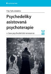Psychedeliky asistovaná psychoterapie Psychedeliky asistovaná psychoterapie