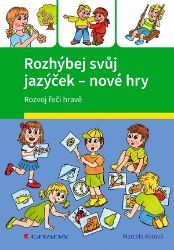 Rozhýbej svůj jazýček – nové hry - Veronika Kubáčová,Marcela Kotová - Hry a aktivity s dětmi Rozhýbej svůj jazýček – nové hry