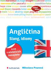 Angličtina Slang, idiomy a co v učebnicích nenajdete - Miloslava Pourová - Odborná angličtina Angličtina Slang, idiomy a co v učebnicích nenajdete