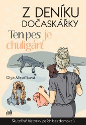 Z deníku dočaskářky - Ten pes je chuligán! Z deníku dočaskářky - Ten pes je chuligán!