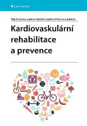 Kardiovaskulární rehabilitace a prevence - Filip Dosbaba,Kateřina Filáková,Ladislav Baťalík - Medicína a lékařství Kardiovaskulární rehabilitace a prevence