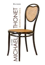 Michael Thonet - Jiří Uhlíř - Osobnosti umění Michael Thonet