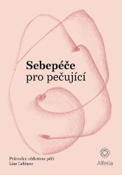 Sebepéče pro pečující Sebepéče pro pečující