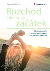 Rozchod jako nový začátek - Dagmar Kožinová - Partnerské vztahy Rozchod jako nový začátek