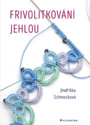 Frivolitkování jehlou - Jindřiška Schmocková - Hobby Frivolitkování jehlou