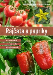 Rajčata a papriky - Robert Pokluda,František Kobza - Zahrada a pěstitelství Rajčata a papriky