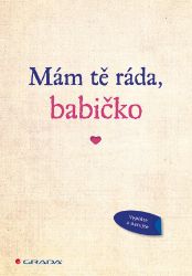 Mám tě ráda, babičko Mám tě ráda, babičko