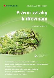 Právní vztahy k dřevinám - praktický průvodce - Jitka Jelínková,Miloš Tuháček - Právnické slovníky Právní vztahy k dřevinám - 2. aktualizované vydání