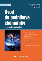 Úvod do podnikové ekonomiky - Dana Martinovičová,Miloš Konečný,Jan Vavřina - Ekonomika Úvod do podnikové ekonomiky