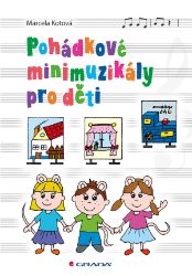 Pohádkové minimuzikály pro děti - Marcela Kotová - Pedagogika Pohádkové minimuzikály pro děti