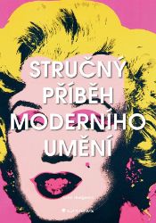 Stručný příběh moderního umění - Susie Hodge - Hobby Stručný příběh moderního umění