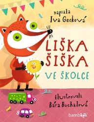 Liška Šiška ve školce - Iva Gecková - Pohádky pro děti o zvířátkách Liška Šiška ve školce