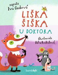 Liška Šiška u doktora - Iva Gecková - Pohádky pro děti Liška Šiška u doktora