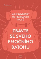 Zbavte se svého emočního batohu - Jak se osvobodit od nezdravých pocitů Zbavte se svého emočního batohu - Jak se osvobodit od nezdravých pocitů