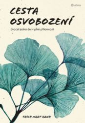 Cesta osvobození - Dvacet jedna dní v plné přítomnosti - Thich Nhat Hanh - Motivační knihy Cesta osvobození