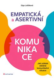 Empatická a asertivní komunikace - Olga Lošťáková - Komunikace, řeč těla Empatická a asertivní komunikace