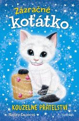 Zázračné koťátko - Kouzelné přátelství - Hayley Daze - Pohádky pro děti o zvířátkách Zázračné koťátko - Kouzelné přátelství