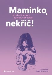 Maminko, nekřič! - Jeannine Mik,Sandra Teml-Jetter - Výchova Maminko, nekřič!