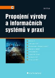 Propojení výroby a informačních systémů v praxi - Jiří Flídr - Ekonomika Propojení výroby a informačních systémů v praxi