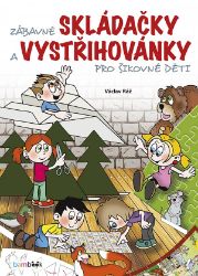 Zábavné skládačky a vystřihovánky pro šikovné děti - Václav Ráž - Skládačky z papíru pro děti Zábavné skládačky a vystřihovánky pro šikovné děti