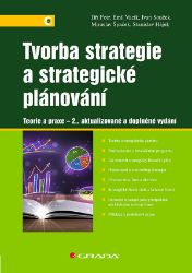 Tvorba strategie a strategické plánování - Jiří Fotr - Ekonomika Tvorba strategie a strategické plánování