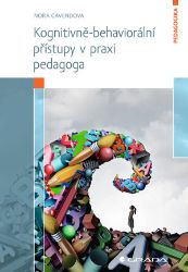 Kognitivně-behaviorální přístupy v praxi pedagoga Kognitivně-behaviorální přístupy v praxi pedagoga