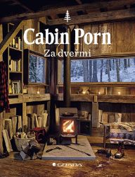 Cabin Porn - Za dveřmi - Zach Klein - Bydlení Cabin Porn - Za dveřmi
