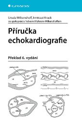 Příručka echokardiografie - Irmtraut Kruck,Ursula Wilkenshoff - Medicína a lékařství Příručka echokardiografie