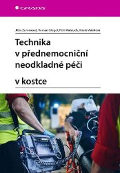 Technika v přednemocniční neodkladné péči v kostce - Jitka Zemanová,Petr Matouch,Roman Gřegoř - Medicína a lékařství Technika v přednemocniční neodkladné péči v kostce