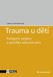 Trauma u dětí - Leona Jochmannová - Psychologie Trauma u dětí