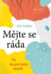 Mějte se ráda - Mel Noakes - Motivační knihy Mějte se ráda