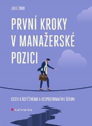 První kroky v manažerské pozici - Julie Zhuo - Obchodní dovednosti První kroky v manažerské pozici