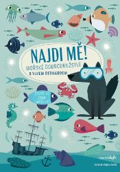 Najdi mě! Mořské dobrodružství - Agnese Baruzzi - Naučné knihy pro nejmenší Najdi mě! Mořské dobrodružství