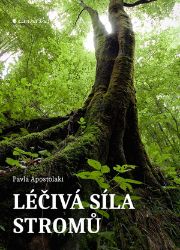Léčivá síla stromů - Pavla Apostolaki - Hobby Léčivá síla stromů