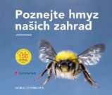 Poznejte hmyz našich zahrad - Bärbel Oftring - Hobby Poznejte hmyz našich zahrad