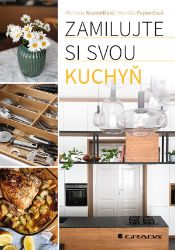 Zamilujte si svou kuchyň - Markéta Popovičová,Michaela Kramolišová - Kuchařky a nápoje Zamilujte si svou kuchyň