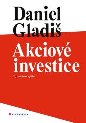 Akciové investice - Daniel Gladiš - Společnost a politika Akciové investice