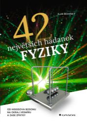 42 největších hádanek fyziky - Ilja Bohnet - Naučná literatura 42 největších hádanek fyziky