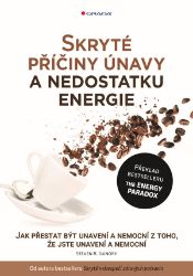 Skryté příčiny únavy a nedostatku energie Skryté příčiny únavy a nedostatku energie