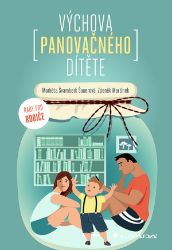 Výchova panovačného dítěte - Markéta Švamberk Šauerová,Zdeněk Martínek - Výživa a zdravý životní styl Výchova panovačného dítěte