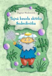 Tajná kouzla skřítka Sedmikvítka - Dagmar Medzvecová - Pohádky pro nejmenší děti Tajná kouzla skřítka Sedmikvítka