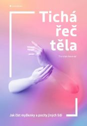 Tichá řeč těla - Thorsten Havener - Komunikace, řeč těla Tichá řeč těla
