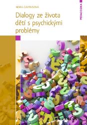 Dialogy ze života dětí s psychickými problémy Dialogy ze života dětí s psychickými problémy