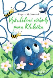 Vykutálené příhody pana Klubíčka - Dagmar Medzvecová - Pohádky pro děti Vykutálené příhody pana Klubíčka